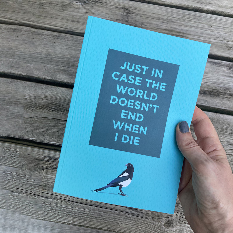 Just in Case the World Doesn't End When I Die Notebook