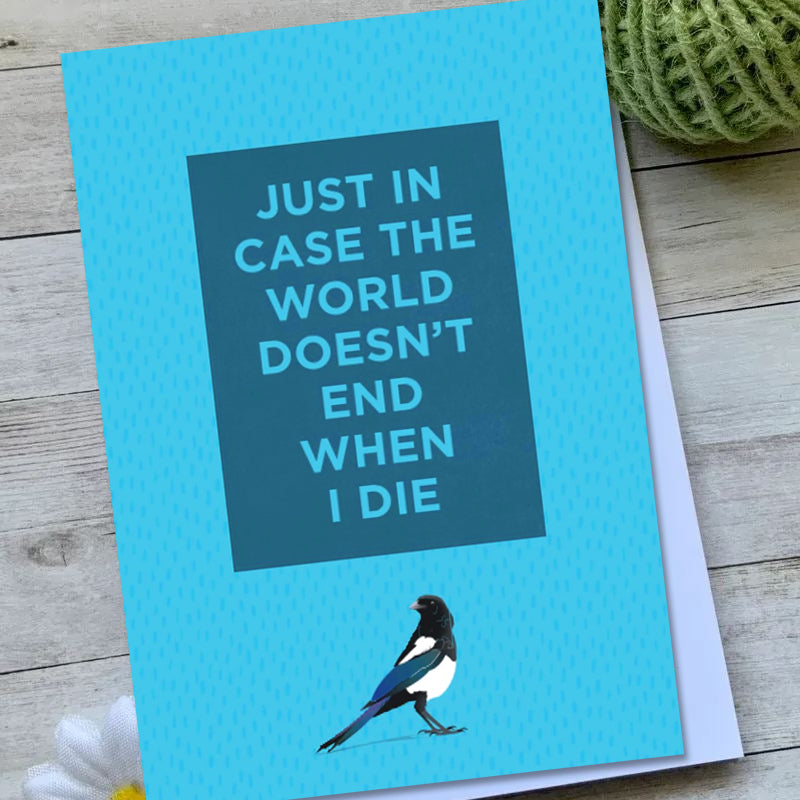 Just in Case the World Doesn't End When I Die Notebook