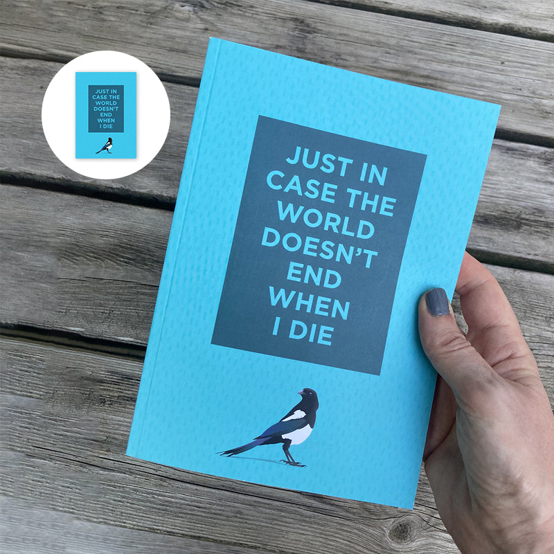 Just in Case the World Doesn't End When I Die Notebook